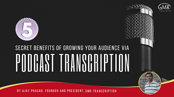 5 Secret Benefits Of Growing Your Audience Via Podcast Transcription