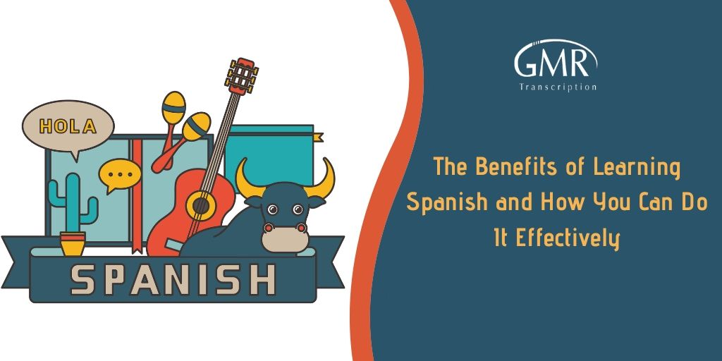 The Benefits of Learning Spanish and How You Can Do It Effectively