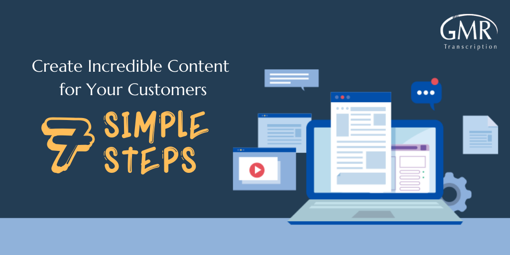 Create Incredible Content for Your Customers in 7 Simple Steps