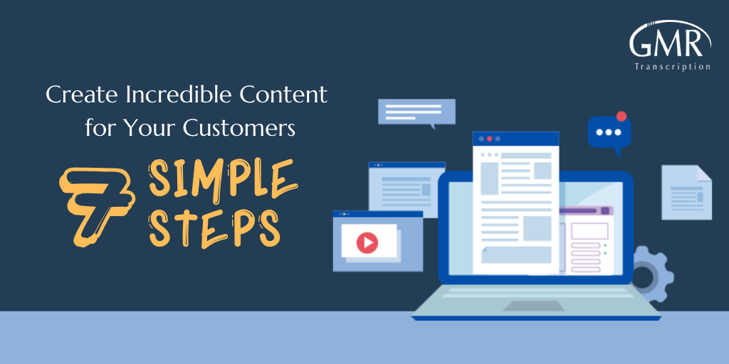 7 Simple Steps to Create Incredible Content for Your Customers 