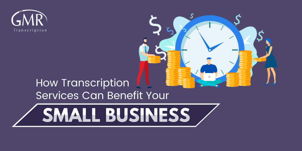 How Transcription Services Can Benefit Your Small Business