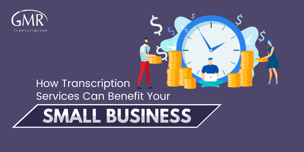 How Transcription Services Can Benefit Your Small Business?