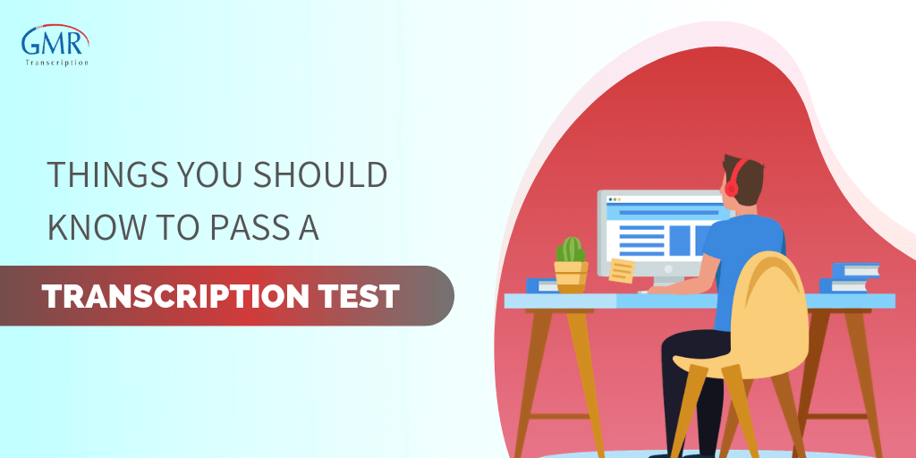 Things You Should Know to Pass a Transcription Test