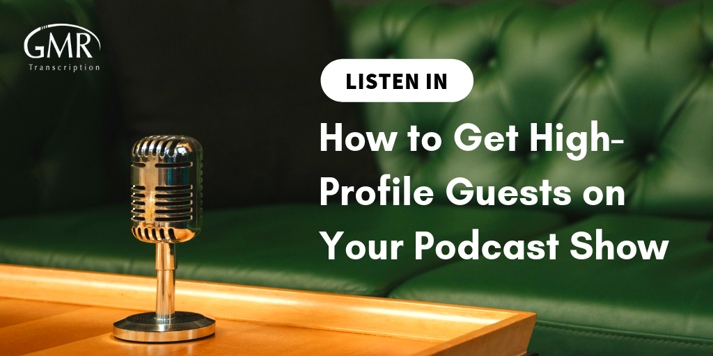 Listen In: How to Get High-Profile Guests on Your Podcast Show [Part - 4]