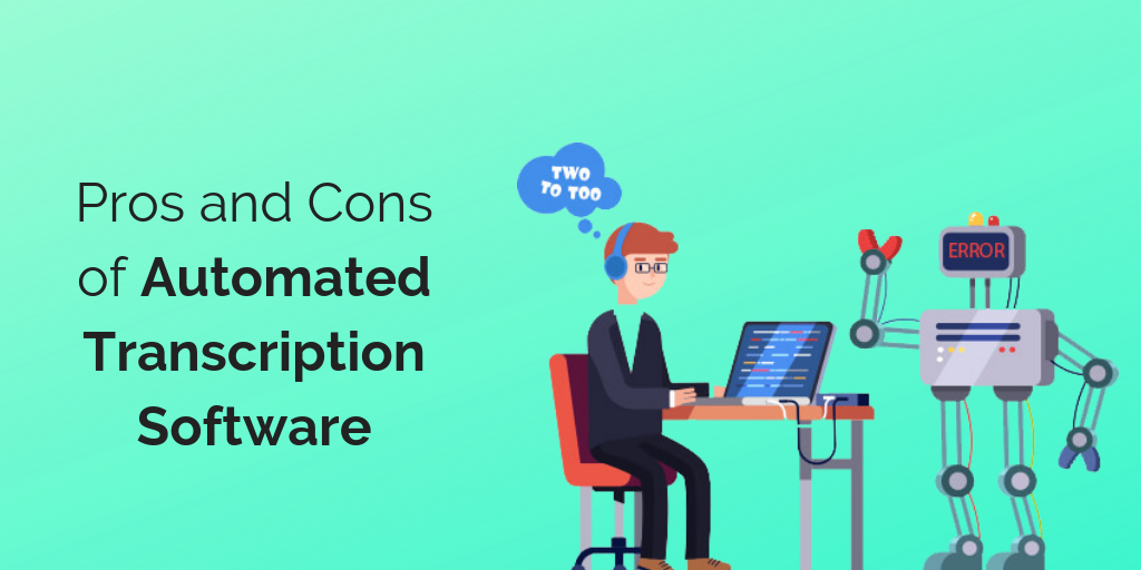 Pros and Cons of Automated Transcription Software