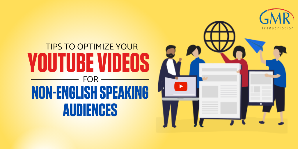 5 Tips to Optimize Your YouTube Videos for Non-English Speaking Audiences