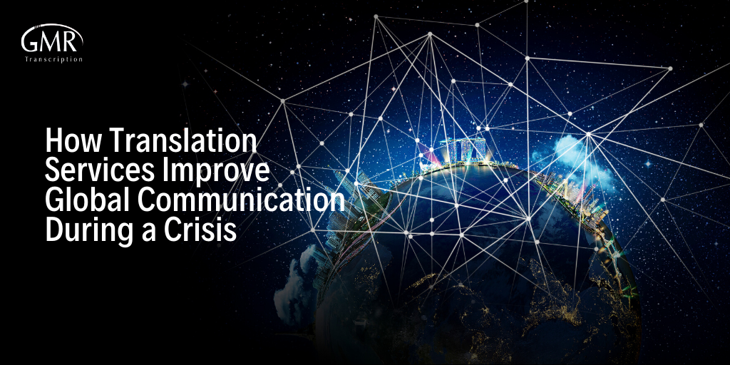 How Translation Services Improve Global Communication During a Crisis
