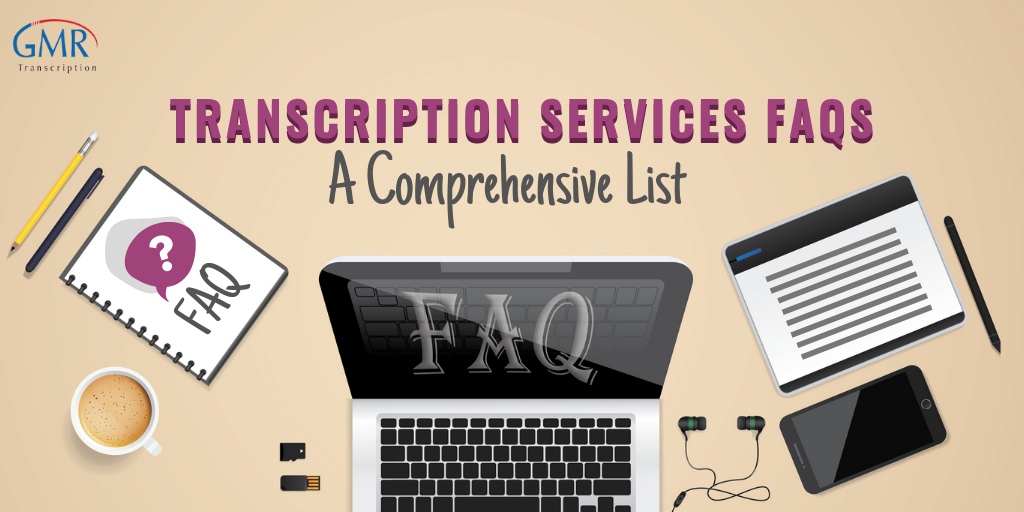 Transcription Services FAQs: A Comprehensive List