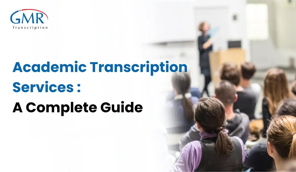 Academic Transcription Services: A Complete Guide