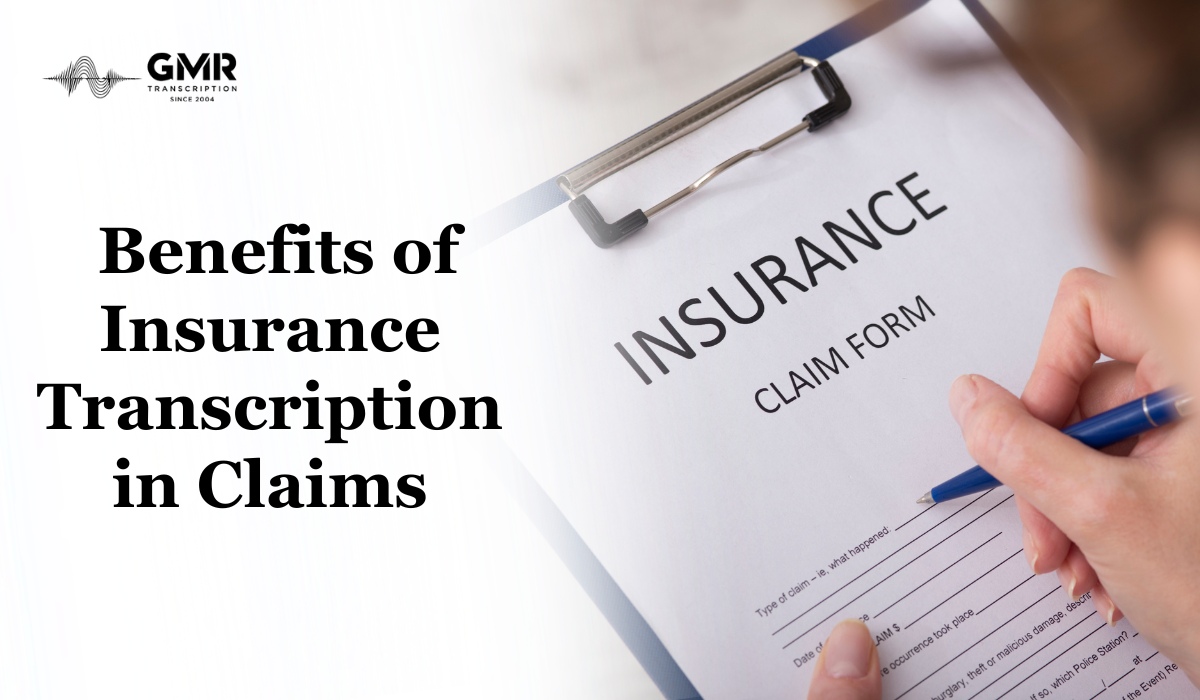 10 Key Benefits of Insurance Transcription In Claims Processing