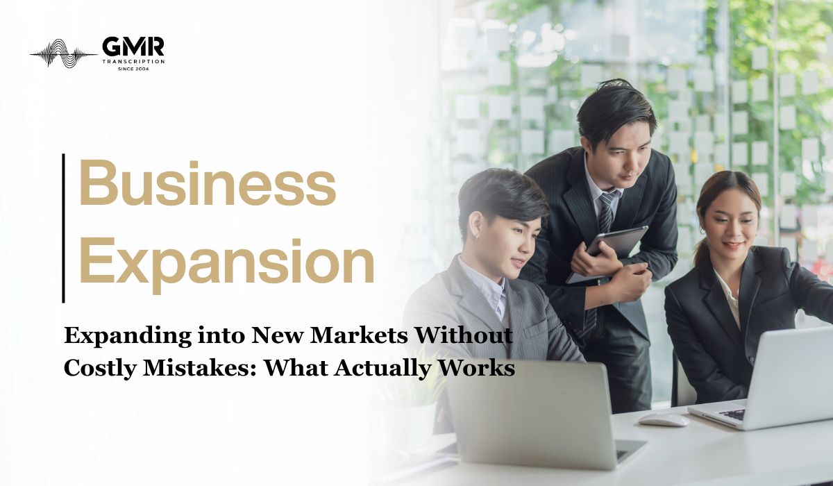 Expanding into New Markets Without Costly Mistakes: What Actually Works