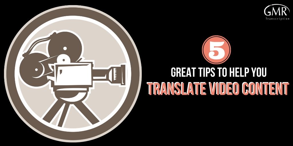 5 Great Tips to Help You Translate Video Content