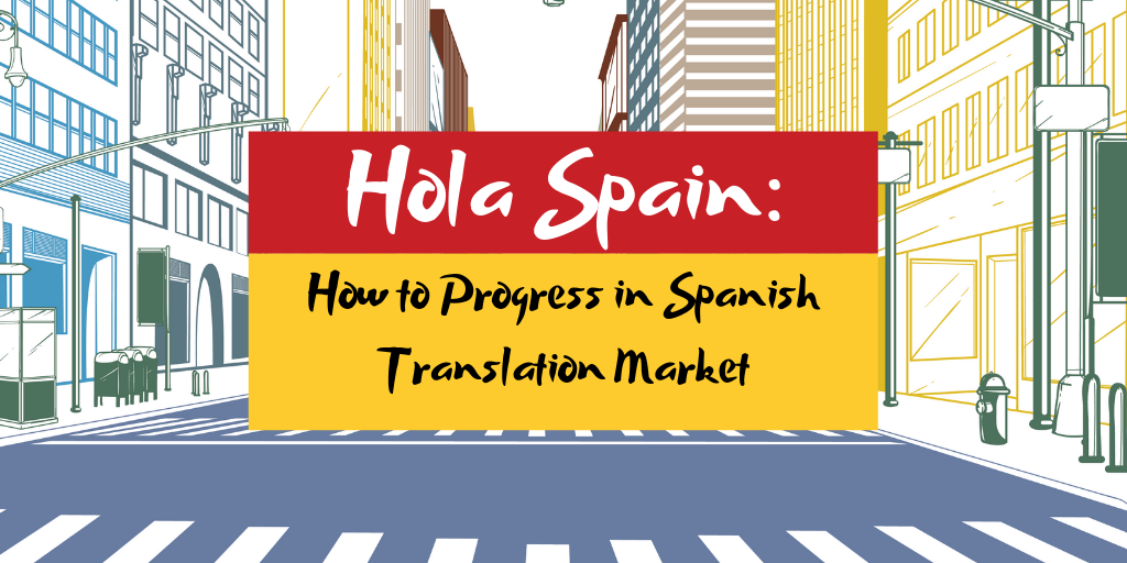 Hola Spain: How to Progress in Spanish Translation Market