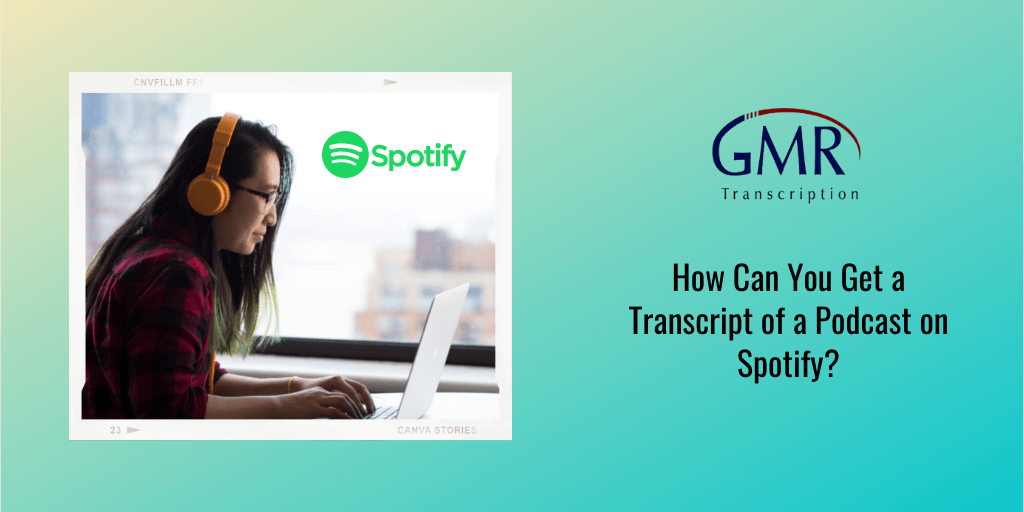 How Can You Get a Transcript of a Podcast on Spotify? GMRT Blog