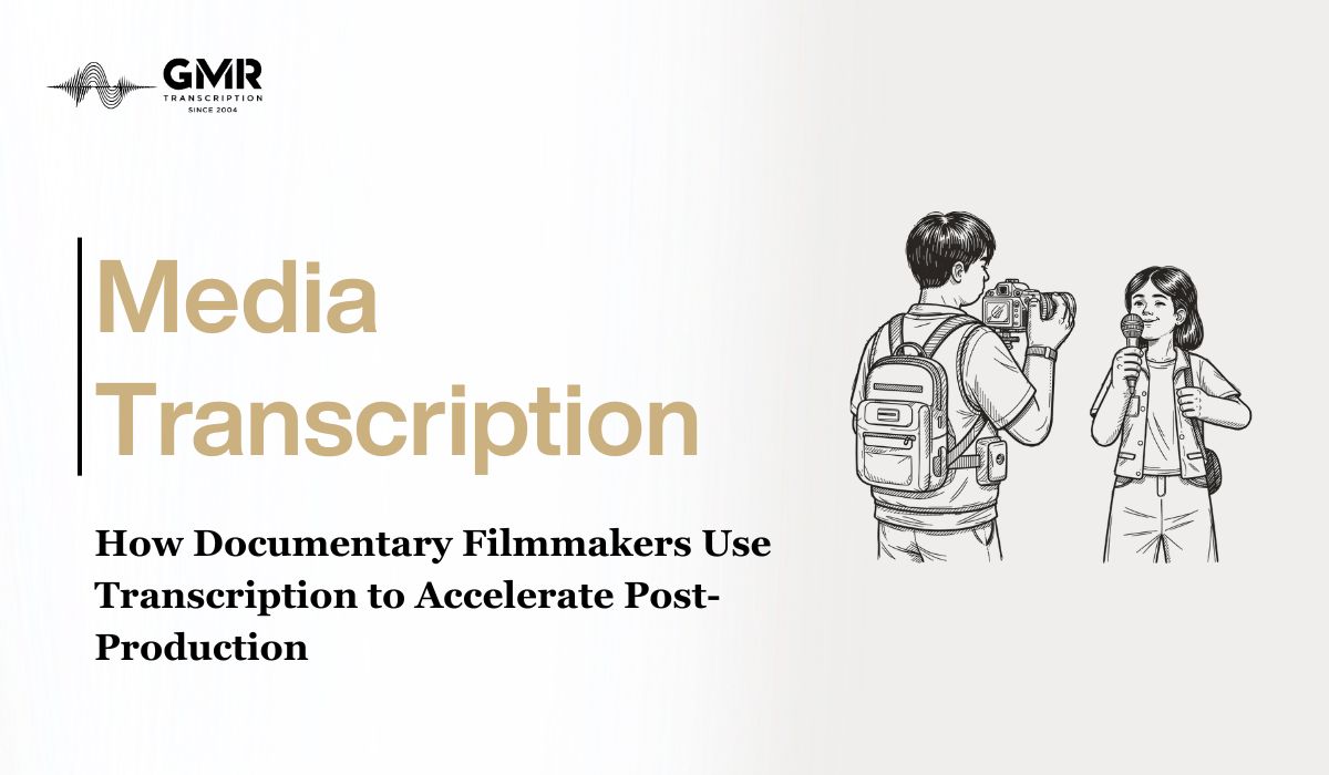 How Documentary Filmmakers Use Transcription to Accelerate Post-Production