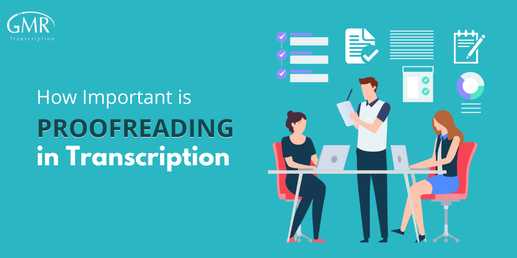 How Important is Proofreading in Transcription