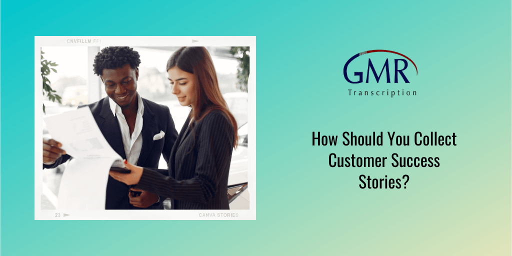 How Should You Collect Customer Success Stories?