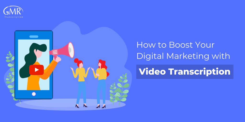 How to Boost Your Digital Marketing with Video Transcription