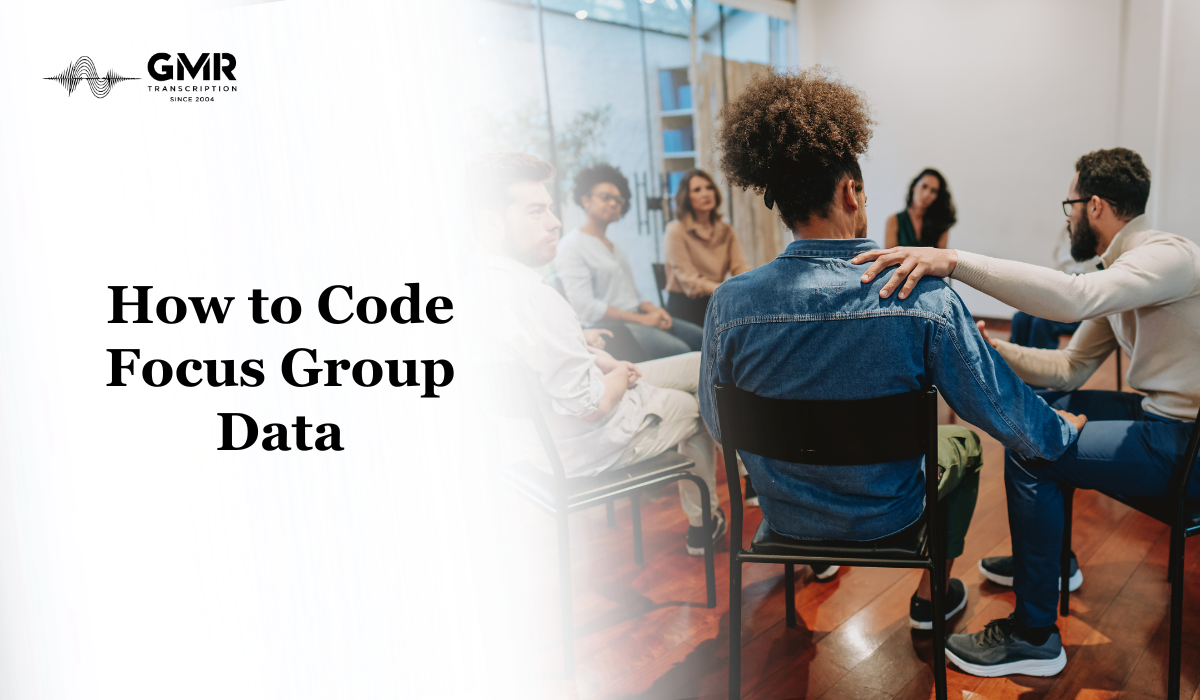 How to Code Focus Group Data for Qualitative Research