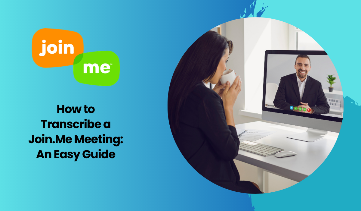 How to Transcribe a Join.Me Meeting: An Easy Guide