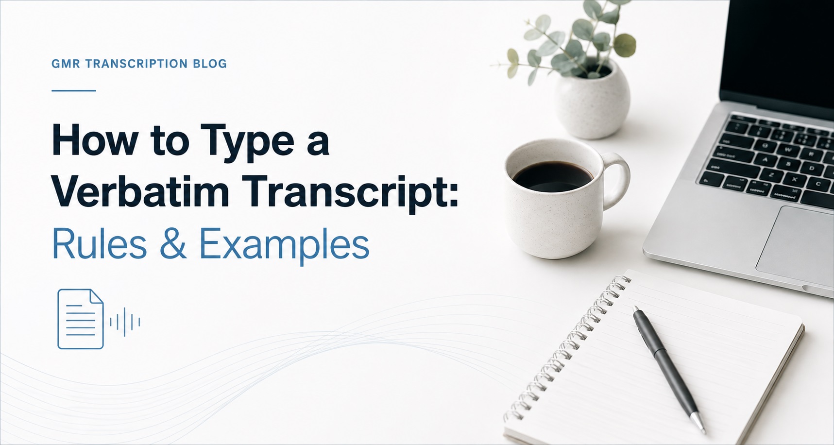 How to Type a Verbatim Transcript: Rules & Examples