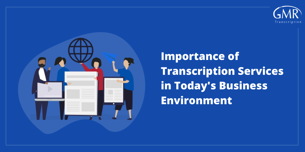 Importance of Transcription Services in Today's Business Environment