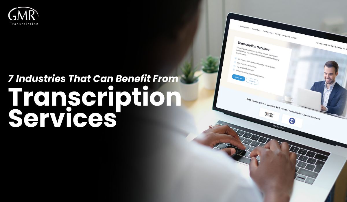 7 Industries That Can Benefit from Transcription Services