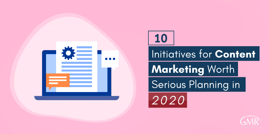10 Initiatives for Content Marketing Worth Serious Planning in 2020
