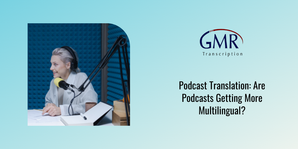 Podcast Translation: Are Podcasts Getting More Multilingual?