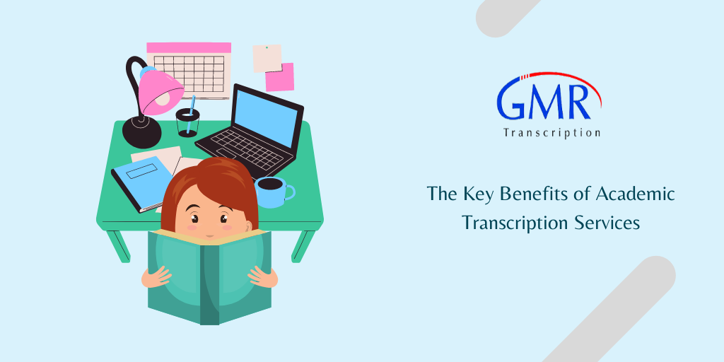 The Key Benefits of Academic Transcription Services