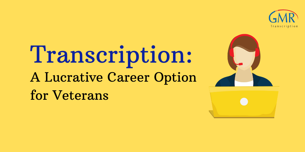 Transcription: A Lucrative Career Option for Veterans