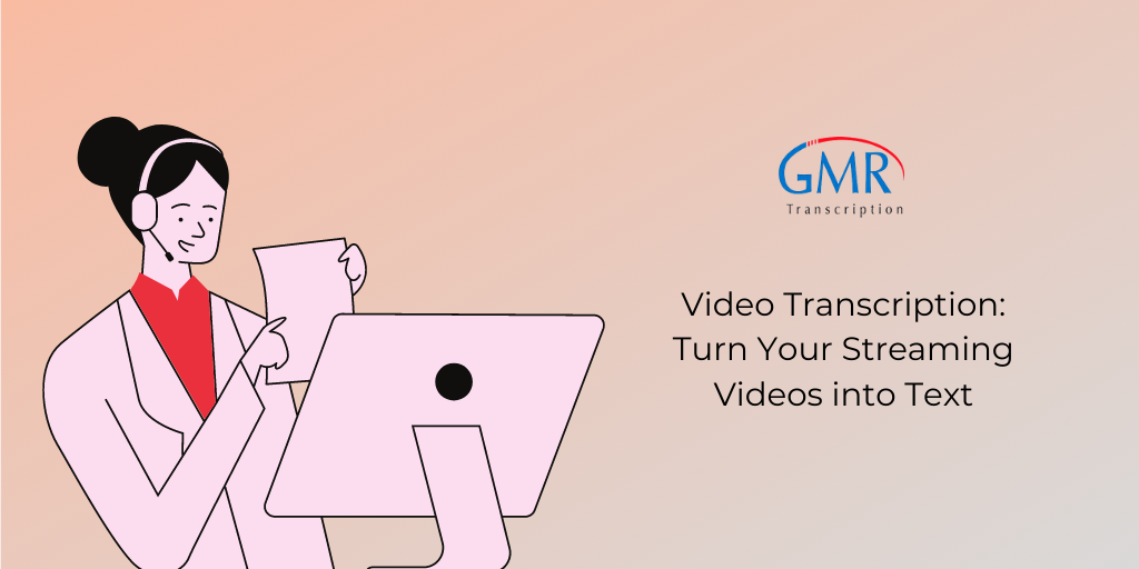 Video Transcription: Turn Your Streaming Videos into Text