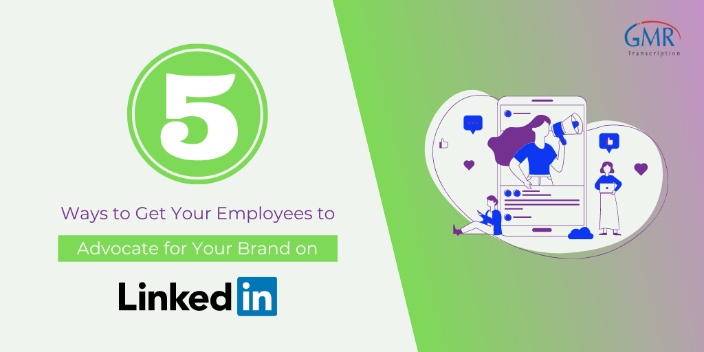 5 Ways to Get Your Employees to Advocate for Your Brand on LinkedIn