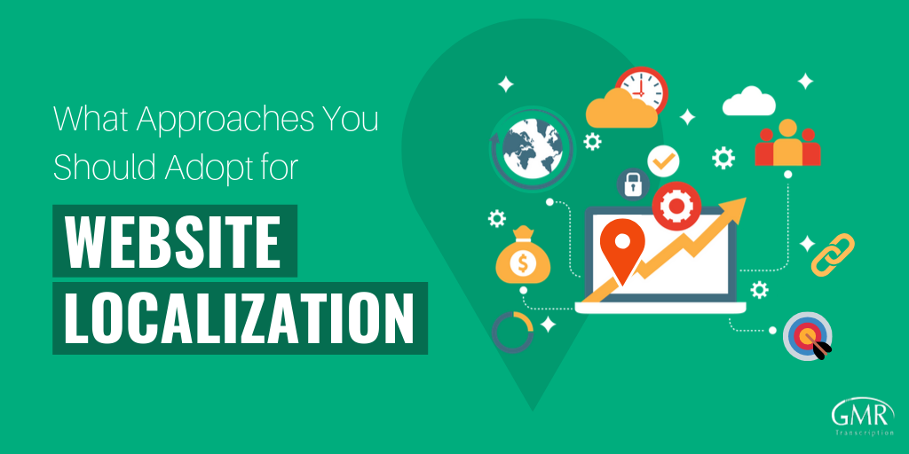 What Approaches You Should Adopt for Website Localization