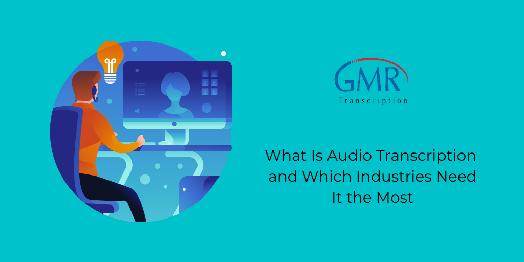 What Is Audio Transcription and Which Industries Need It the Most