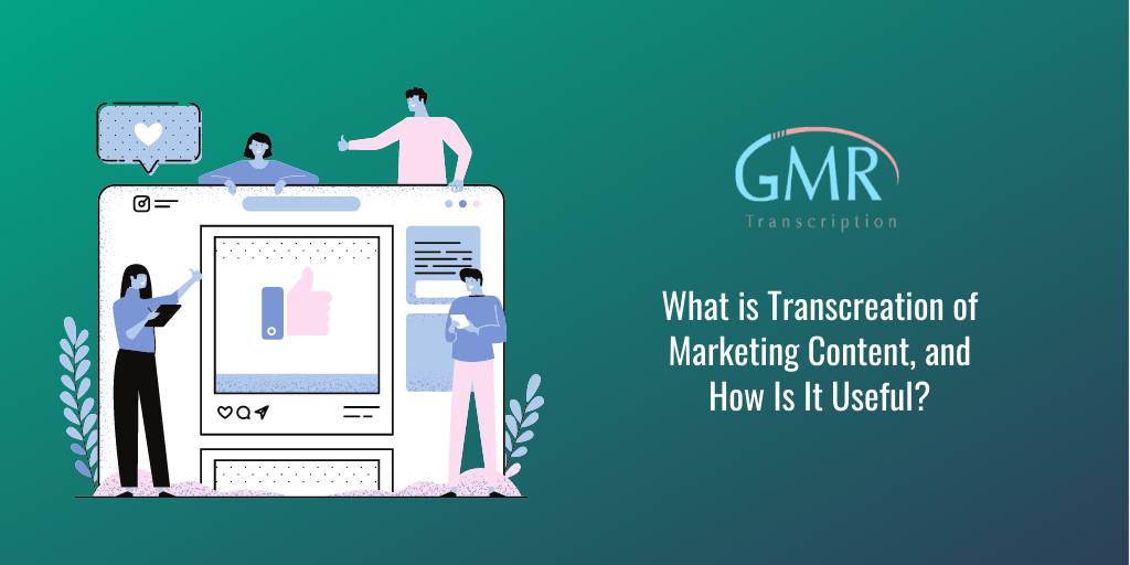 What Is Transcreation of Marketing Content, and How Is It Useful?