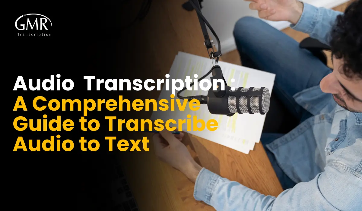 Audio Transcription: A Comprehensive Guide to Transcribe Audio to Text