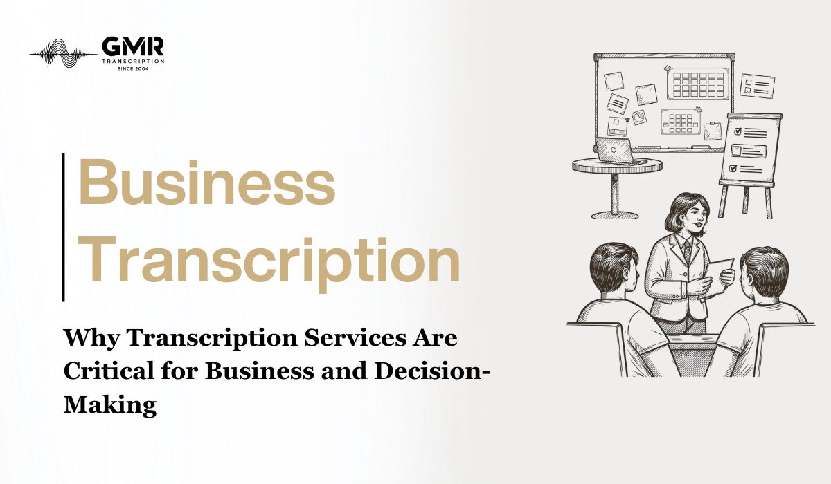 Why Transcription Services Are Critical for Business Accuracy and Decision-Making