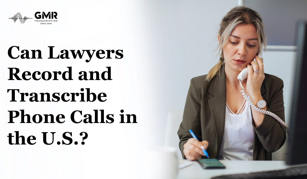 Can Lawyers Record and Transcribe Phone Calls in the U.S.?