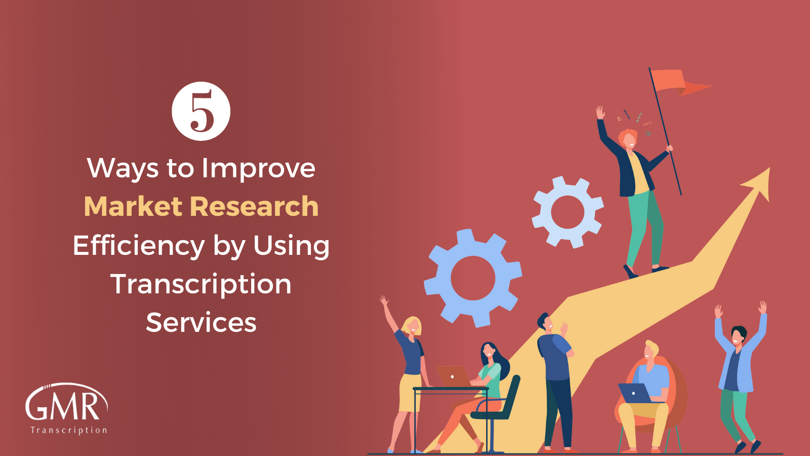 5 Ways to Improve Market Research Efficiency by Using Transcription Services