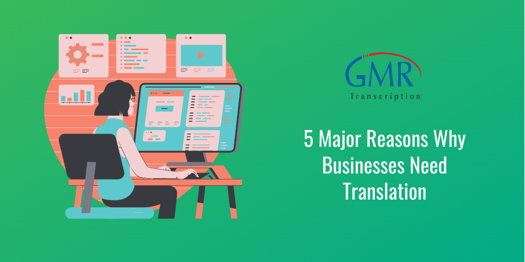 5 Major Reasons Why Businesses Need Translation