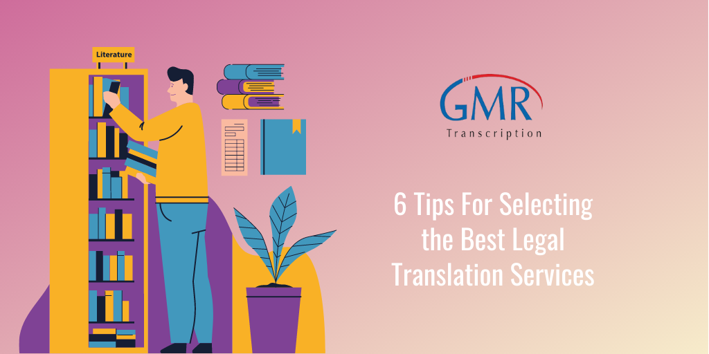 6 Tips For Selecting the Best Legal Translation Services