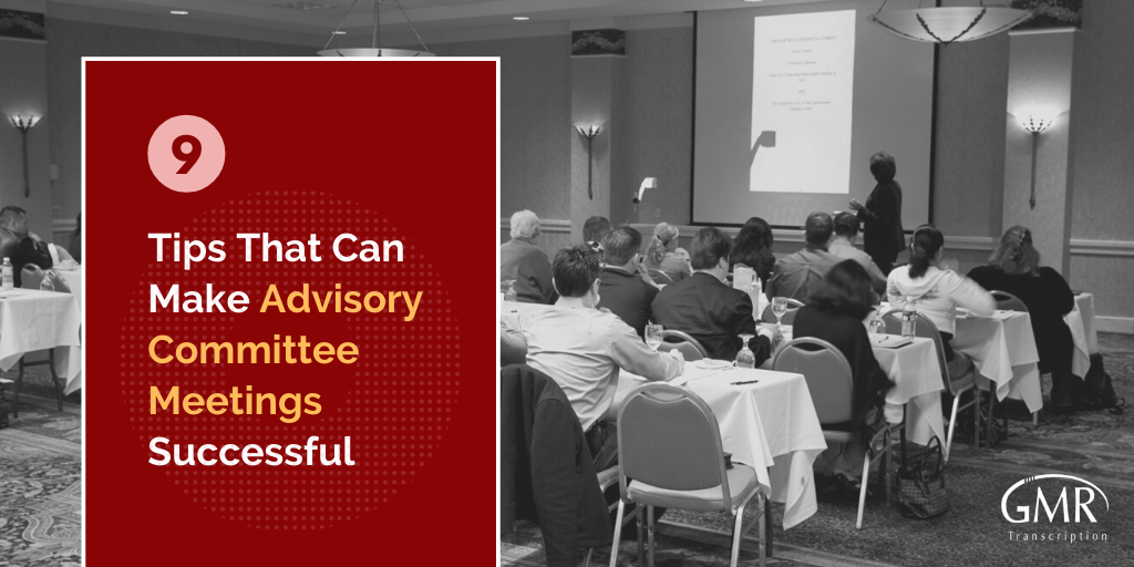 9 Tips That Can Make Advisory Committee Meetings Successful