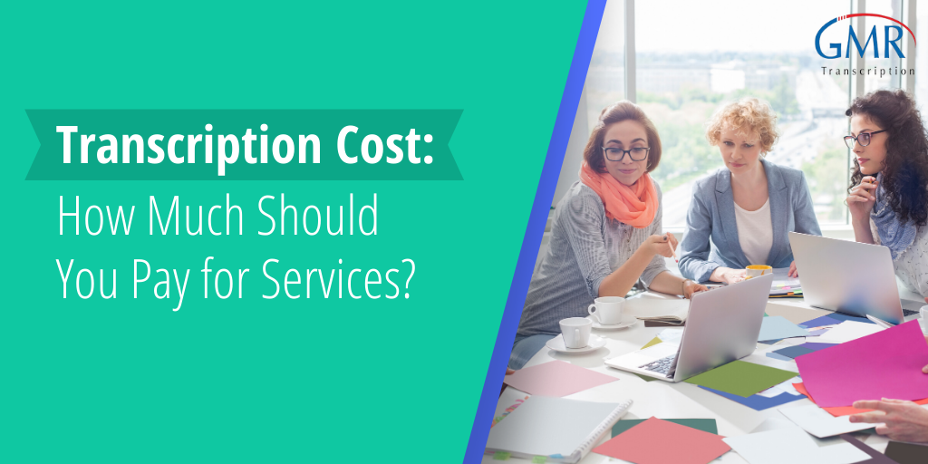 Transcription Cost: How Much Should You Pay for Services?