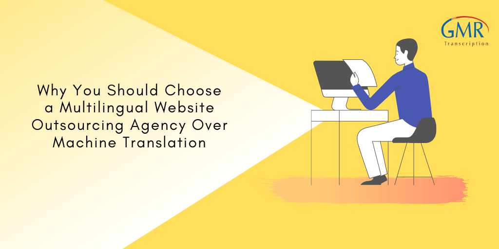 Why You Should Choose a Multilingual Website Outsourcing Agency Over Machine Translation