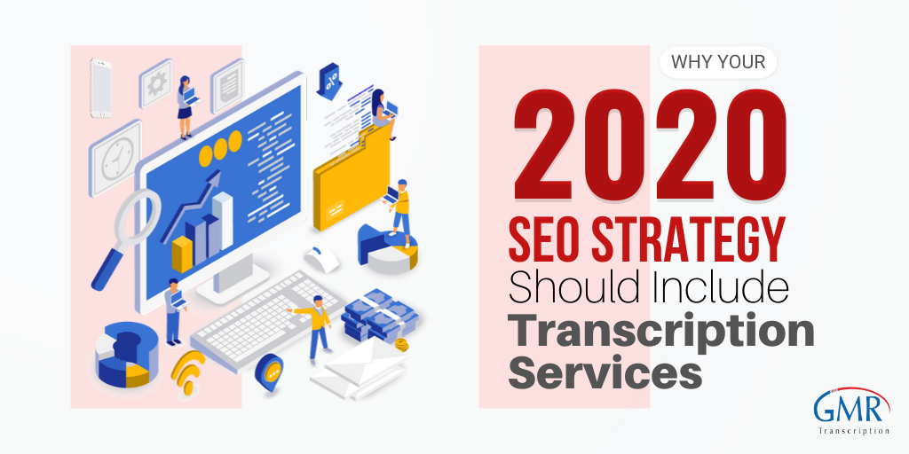 Why Your 2020 SEO Strategy Should Include Transcription Services