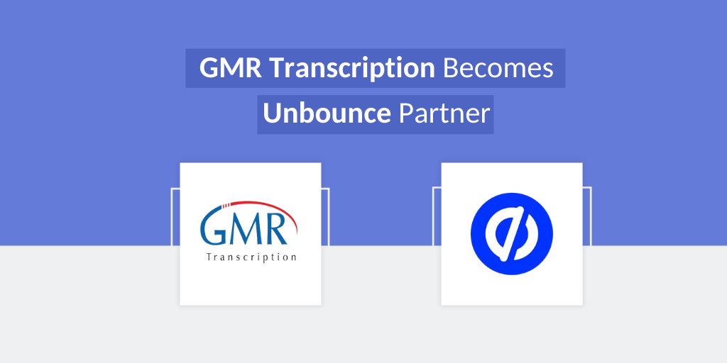 GMR Transcription Becomes Unbounce Partner