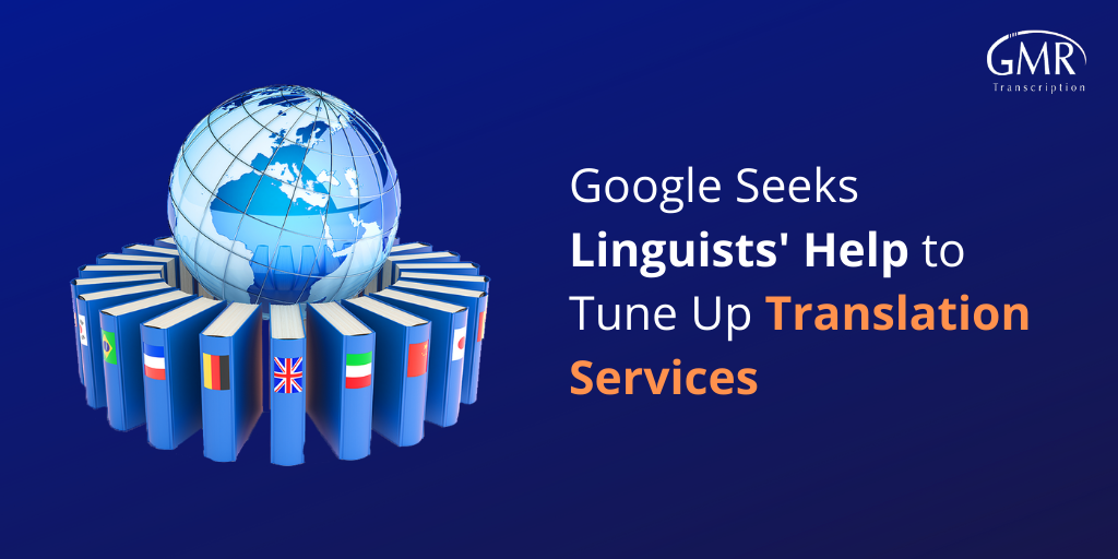 Google Seeks Linguists' Help to Tune Up Translation Services