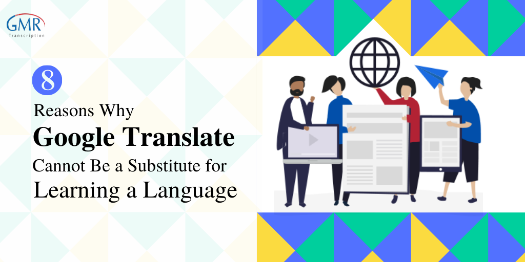 8 Reasons Why Google Translate Cannot Be a Substitute for Learning a Language