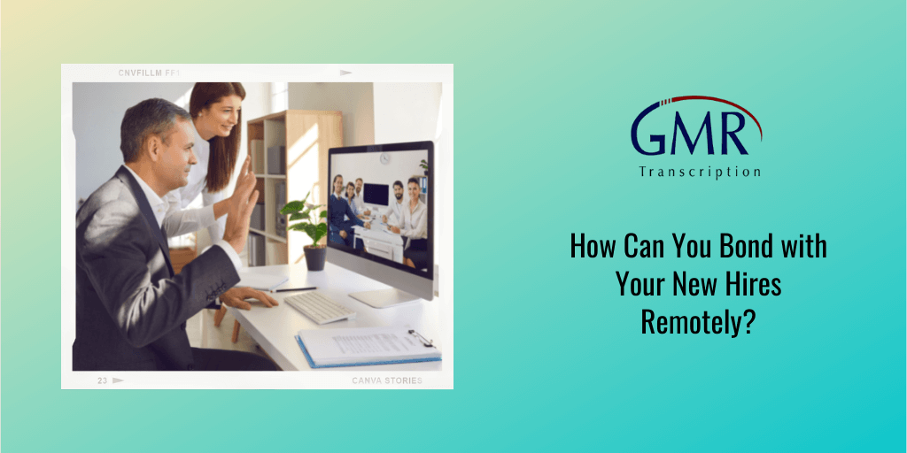 How Can You Bond with Your New Hires Remotely?